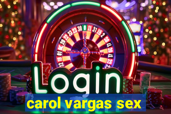 carol vargas sex